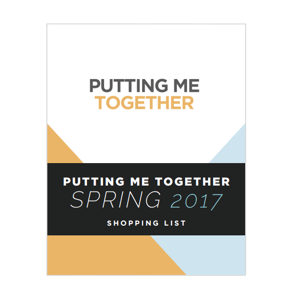 Putting Me Together Spring 2017 shopping list Putting Me Together Spring 2017 shopping list